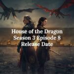 House of the Dragon Season 3 Episode 8 Release Date