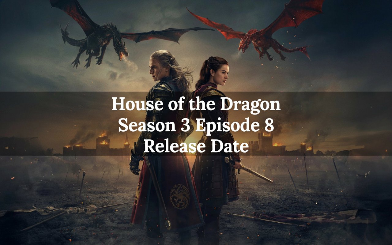 House of the Dragon Season 3 Episode 8 Release Date